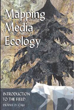 Mapping Media Ecology Introduction to the Field Understanding Media Ecology