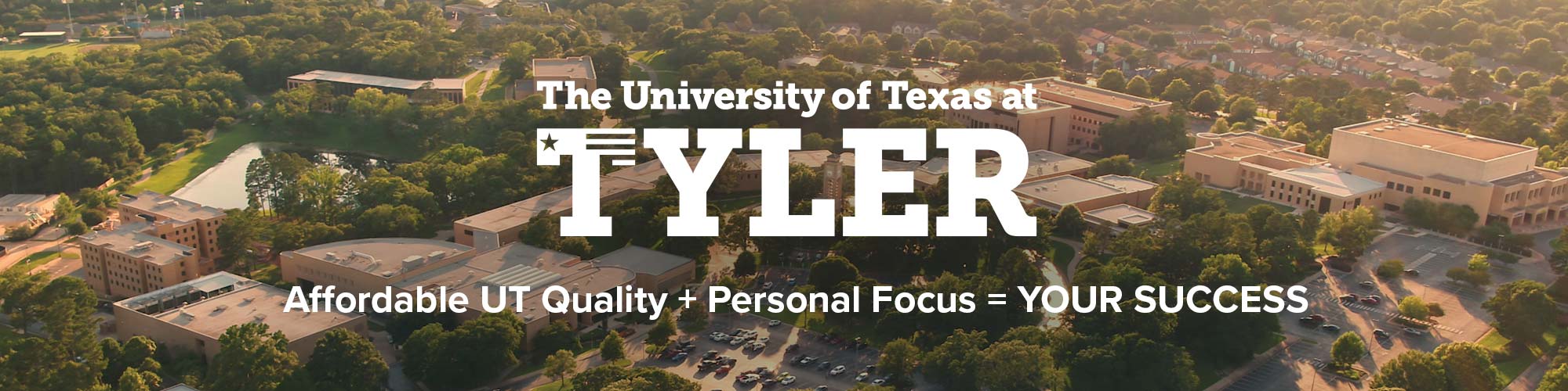 The University of Texas at Tyler - Your Success. Our Passion.